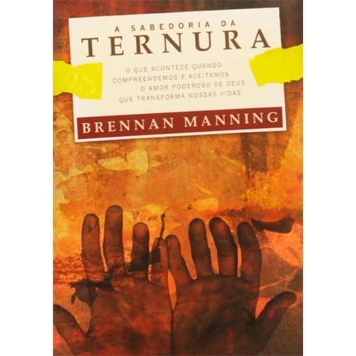 livro a sabedoria da ternura brennan manning 2007 Ed. 2007