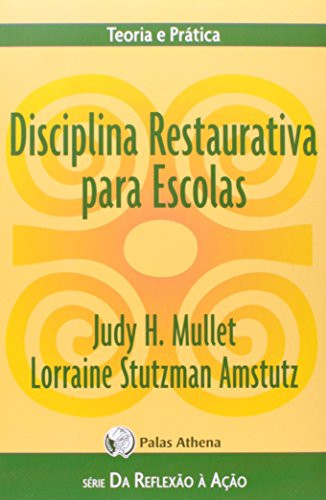 Disciplina restaurativa para escolas: responsabilidade e ambientes de cuidado mútuo