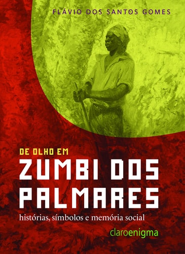 De olho em Zumbi dos Palmares histórias, símbolos e memória social