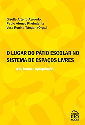 O lugar do pátio escolar no sistema de espaços livres uso, forma e apropriação
