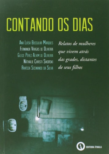 Contando os dias - relatos de mulheres que vivem atrás das grades, distantes de seus filhos