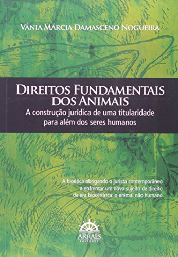 Direitos fundamentais dos animais: a construção jurídica de uma titularidade para além dos seres humanos