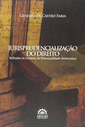 Jurisprudencialização do direito: reflexões no contexto da processualidade democrática