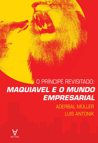 O príncipe: maquiavel para o mundo empresarial
