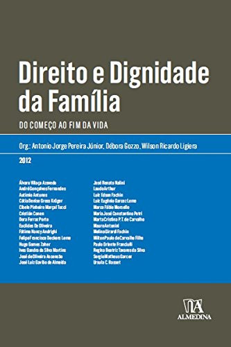 Direito e Dignidade da Família. Do Começo ao Fim da Vida