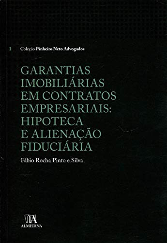 Garantias imobiliárias em contratos empresariais: hipoteca e alienação fiduciária