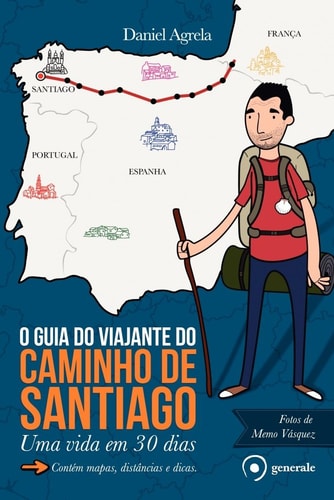 O guia do viajante do Caminho de Santiago Uma vida em 30 dias