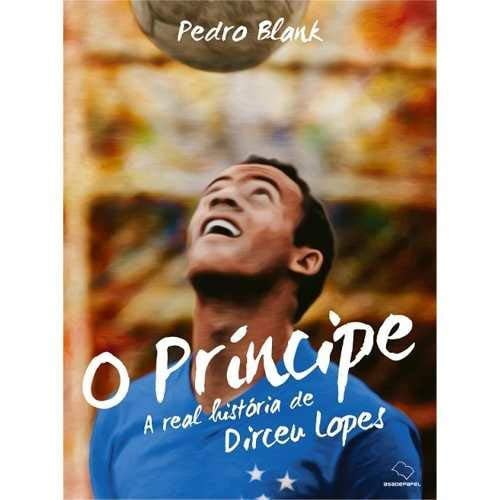 O príncipe: a real história de Dirceu Lopes