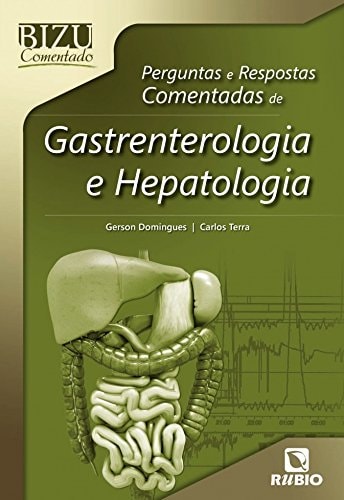 Bizu Comentado – Perguntas e Respostas Comentadas de Gastrenterologia e Hepatologia