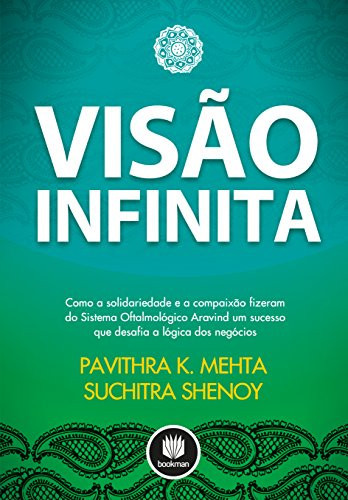 Visão infinita: como a solidariedade e a compaixão fizeram do sistema oftalmológico Aravind um sucesso que desafia a lógica dos negócios