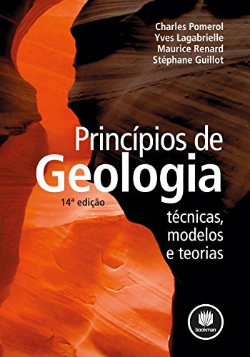 Princípios de geologia: técnicas, modelos e teorias