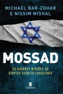 Mossad: As Grandes Missões do Serviço Secreto Israelense