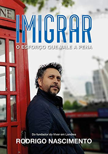 Imigrar: O esforço que vale a pena (Portuguese Edition)
