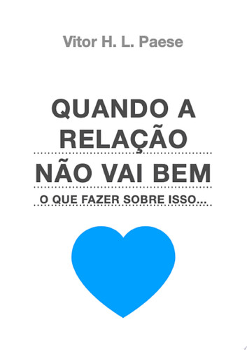Quando a relação não vai bem o que fazer sobre isso...