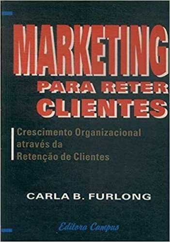 Marketing para reter clientes crescimento organizacional através da retenção de clientes