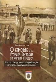 O esporte e as Forças Armadas na Primeira República das atividades gymnasticas às participações em eventos esportivos internacionais (1890-1922)