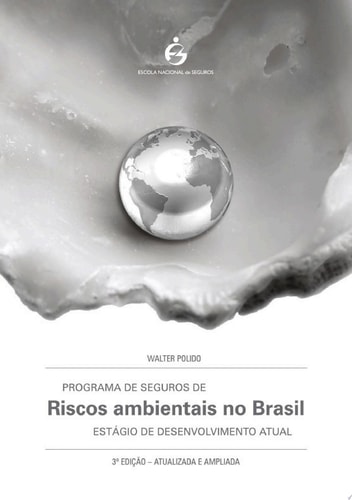 Programa de Seguros de Riscos Ambientais no Brasil Estágio de Desenvolvimento Atual
