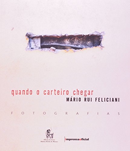Quando o carteiro chegar Mário Rui Feliciani : fotografias