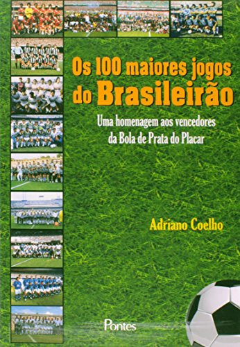 Os 100 maiores jogos do Brasileirão uma homenagem aos vencedores da Bola de Prata do Placar