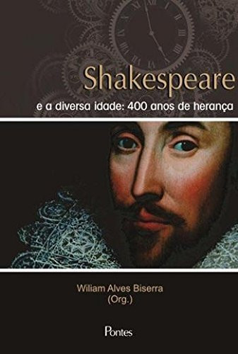 Shakespeare e a diversa idade 400 anos de herança
