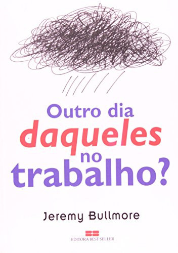 OUTRO DIA DAQUELES NO TRABALHO!