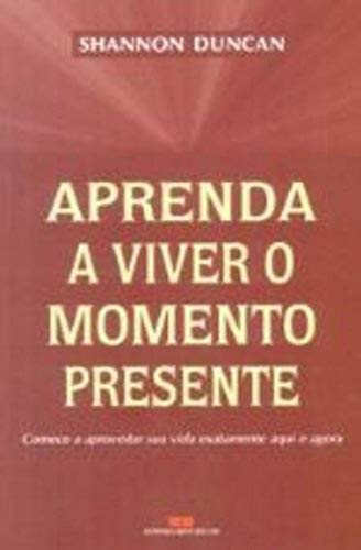 APRENDA A VIVE O MOMENTO PRESENTE