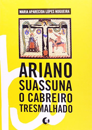 O CABREIRO TRES MALHADO : ARIANO SUASSUNA E A UNIVERSALIDADE DA CULTURA