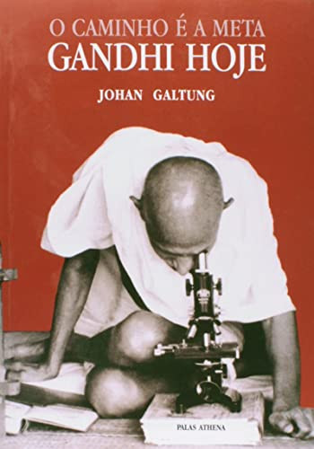 O CAMINHO E A META - GANDHI HOJE - VERSAO RESUMIDA