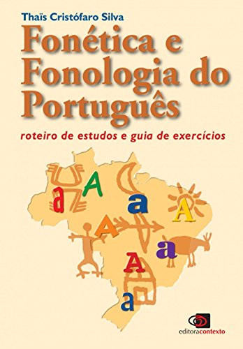 Fonética e fonologia do português: roteiro de estudos e guia de exercícios