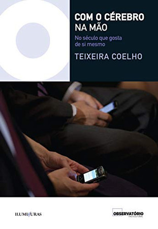 Com o cérebro na mão: no século que gosta de si mesmo