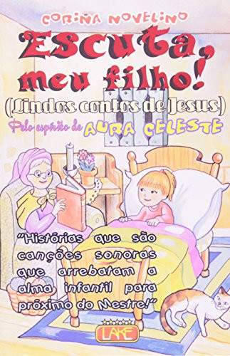 ESCUTA MEU FILHO:(LINDOS CONTOS DE JESUS)