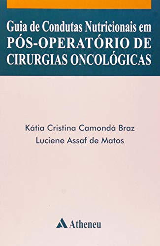 GUIA DE CONDUTAS NUTRICIONAIS EM PÓS- OPERATÓRIO DE CIRURGIAS ONCOLÓGICAS