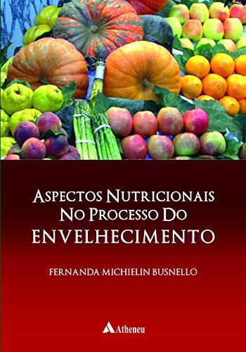 ASPECTOS NUTRICIONAIS NO PROCESSO DO ENVELHECIMENTO