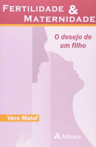 FERTILIDADE E MATERNIDADE - O DESEJO DE UM FILHO