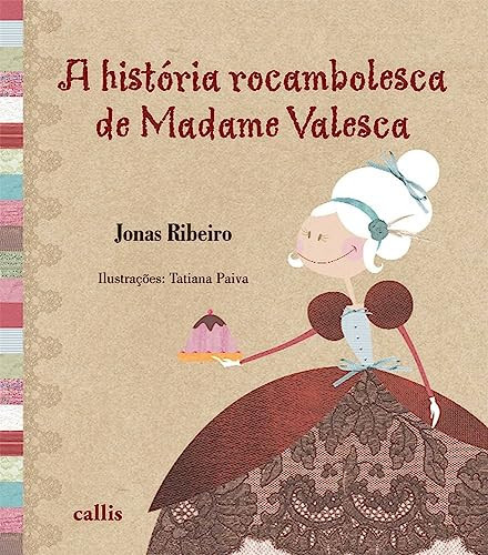 A HISTÓRIA ROCAMBOLESCA DE MADAME VALESCA