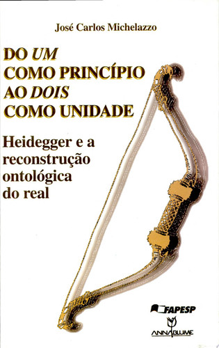 DO UM COMO PRINCIPIO AO DOIS COMO UNIDADE: HEIDEGGER E A RECONSTRUCAO ONTOLOGICA DO REAL