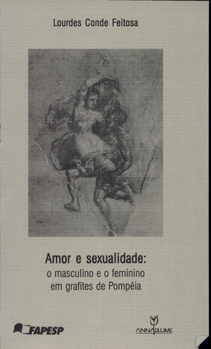 AMOR E SEXUALIDADE - O MASCULINO E O FEMININO EM GRAFITES DE POMPÉIA
