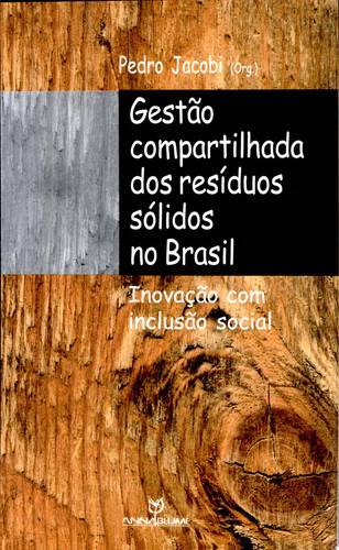 GESTÃO COMPARTILHADA DE RESÍDUOS SÓLIDOS NO BRASIL - INOVAÇÃO COM INCLUSÃO SOCIAL