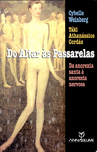 DO ALTAR ÀS PASSARELAS - DA ANOREXIA SANTA À ANOREXIA NERVOSA