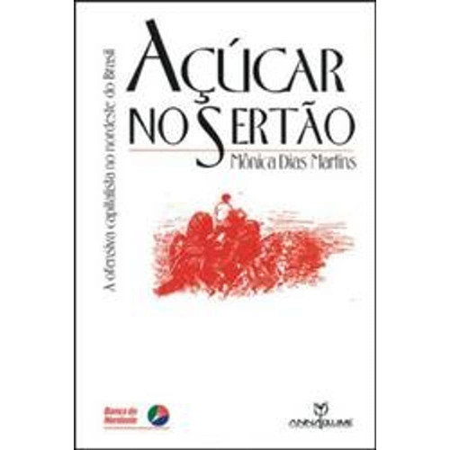 AÇÚCAR NO SERTÃO: A OFENSIVA CAPITALISTA NO NORDESTE DO BRASIL