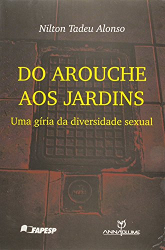 Do Arouchje aos Jardins : Uma Gíria da Diversidade Sexual