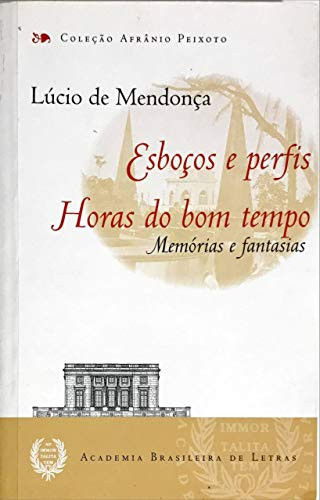 ESBOCOS E PERFIS; HORAS DO BOM TEMPO: MEMORIAS E FANTASIAS