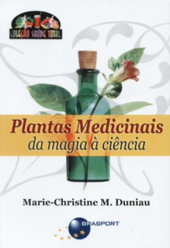 PLANTAS MEDICINAIS - DA MAGIA A CIENCIA