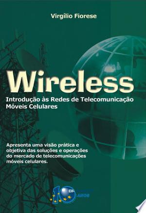 WIRELESS - INTRODUCAO AS REDES E OPERACOES DE TELECOMUNICACAO MOVEIS CELULARES