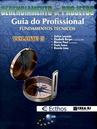 GERENCIAMENTO DE PROJETOS - GUIA DO PROFICIONAL VOL. 3: FUNDAMENTOS TÉCNICOS