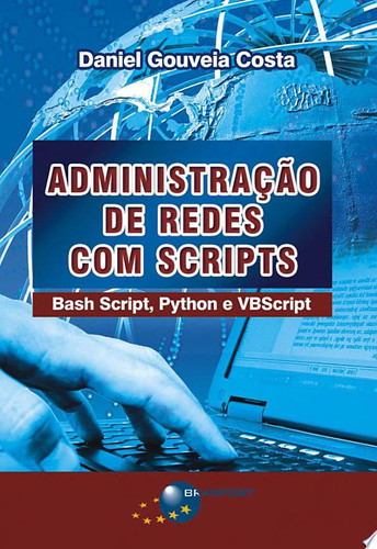 ADMINISTRANDO REDES COM SCRIPTS : BASH SCRIPT , PYTHON E VBSCRIPT