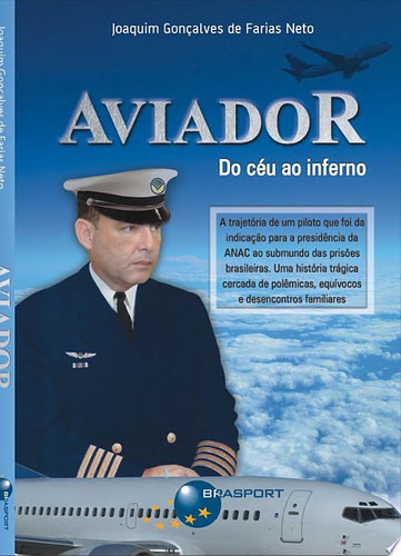 EU, AVIADOR: DO CÉU AO INFERNO DAS PRISÕES BRASILEIRAS