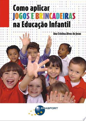 Como aplicar jogos e brincadeiras na educação infantil