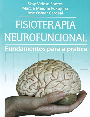 FISIOTERAPIA NEUROFUNCIONAL: FUNDAMENTOS PARA A PRÁTICA