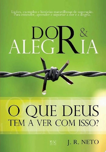 Dor & Alegria O que Deus tem haver com isto?